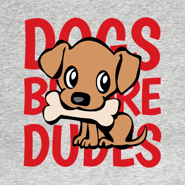 Dogs Before Dudes - funny quote by Tucker0231